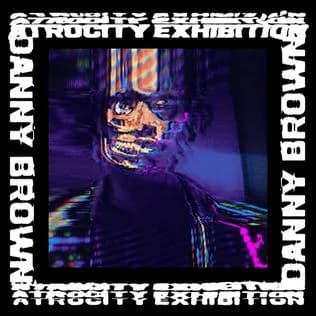 Atrocity Exhibition by Danny Brown album cover